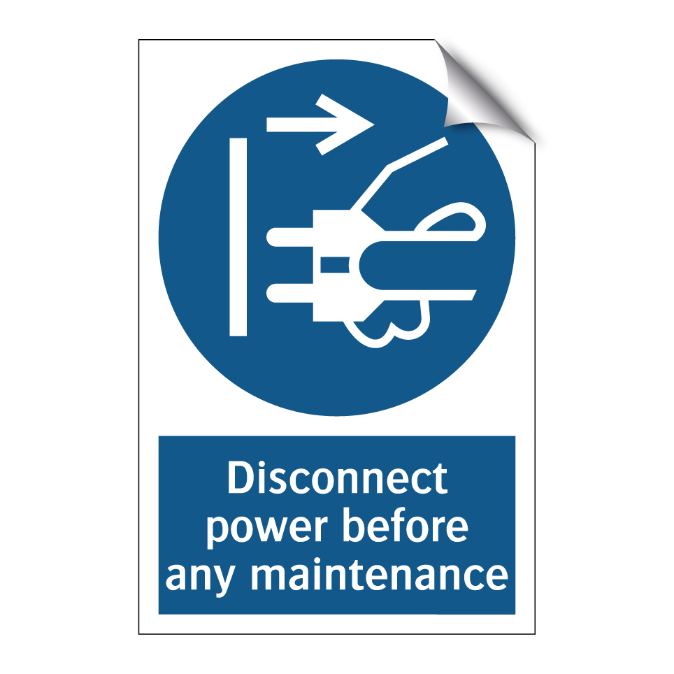 Disconnect power before any maintenance
