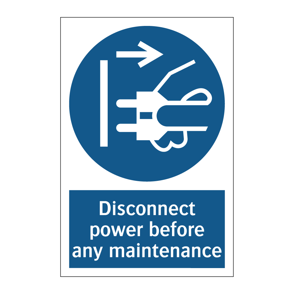 Disconnect power before any maintenance