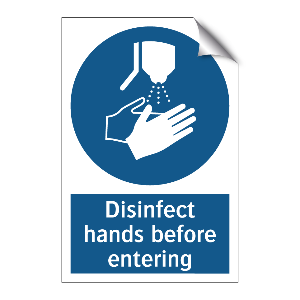 Disinfect hands before entering