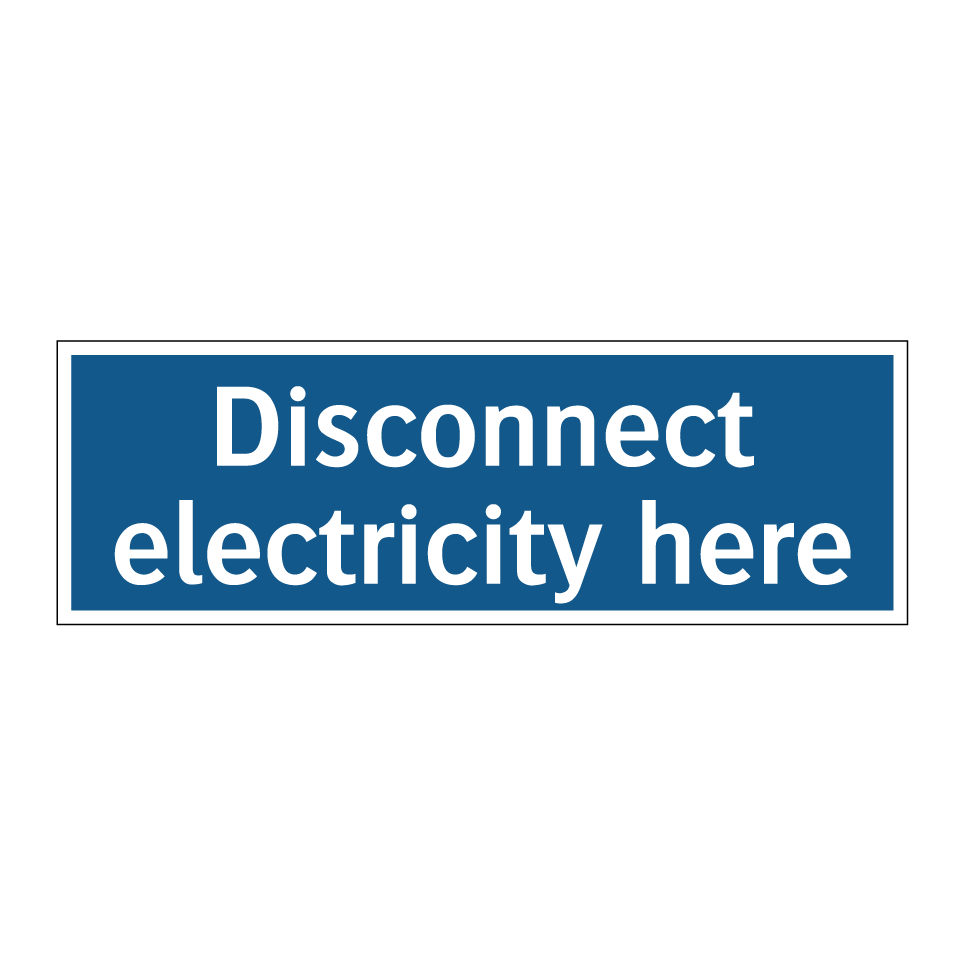 Disconnect electricity here
