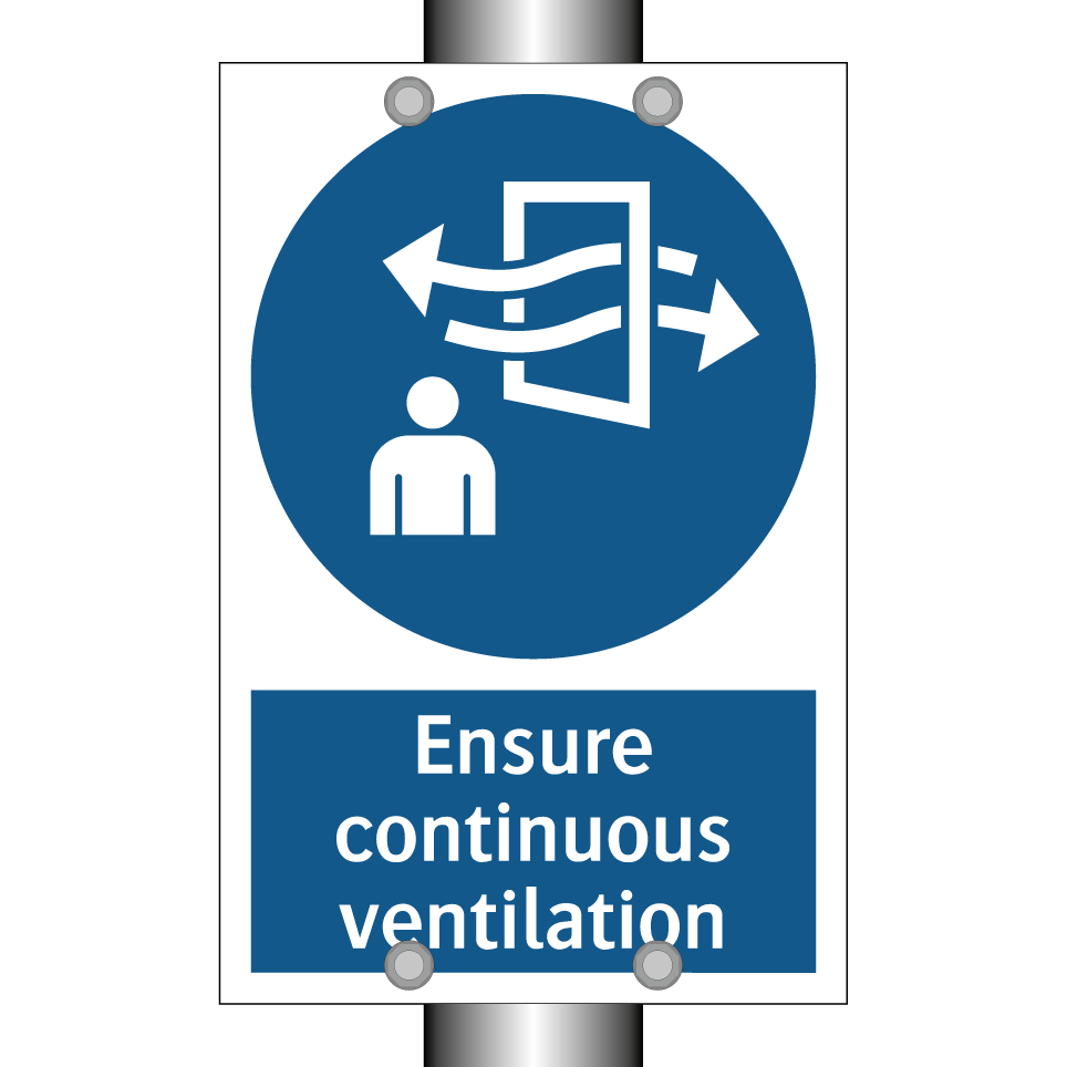 Ensure continuous ventilation