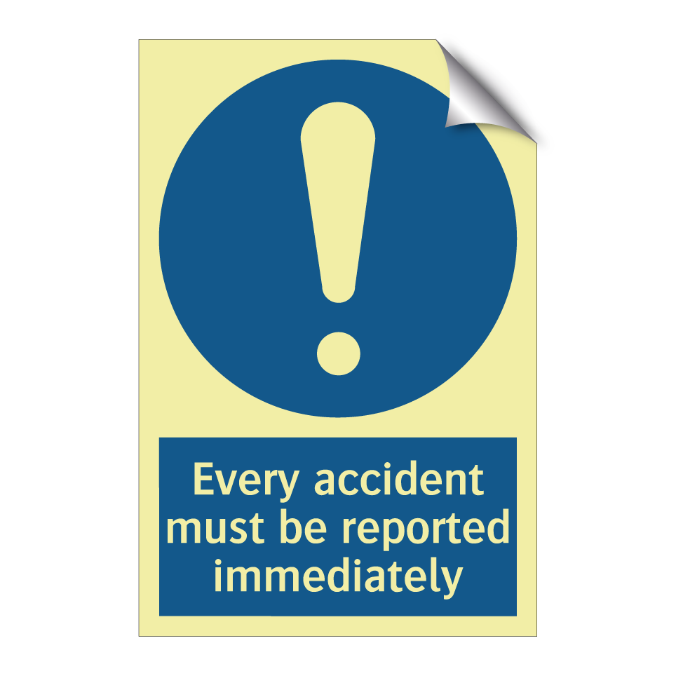 Every accident must be reported immediately