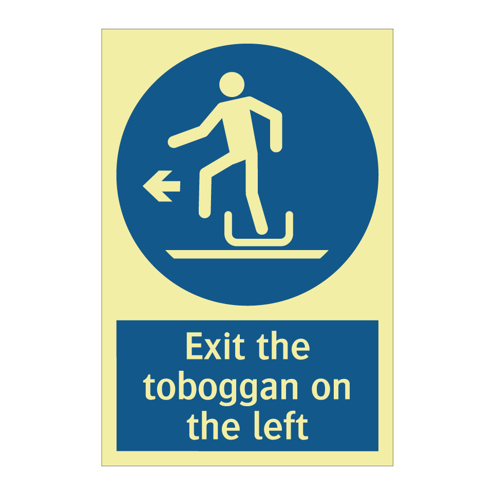 Exit the toboggan on the left