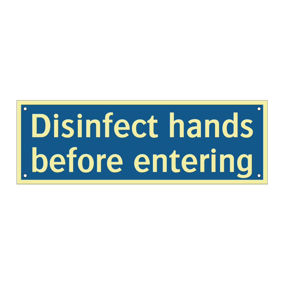 Disinfect hands before entering