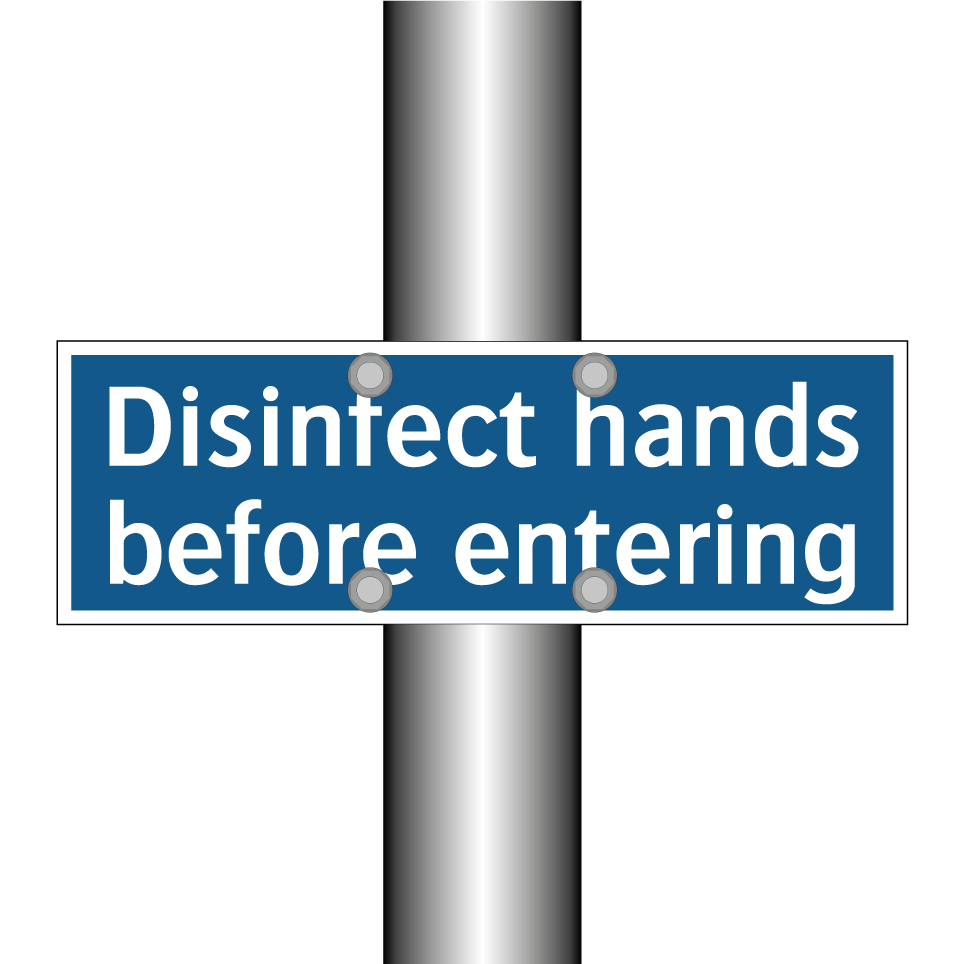 Disinfect hands before entering