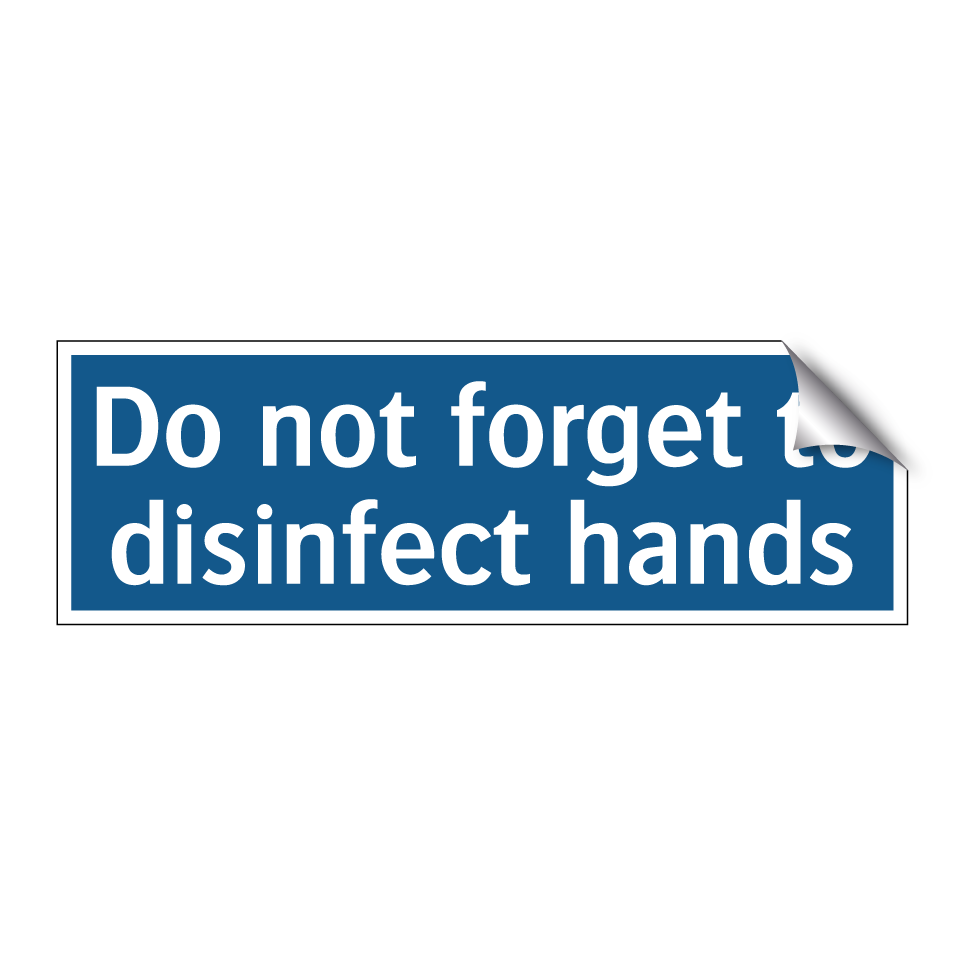 Do not forget to disinfect hands