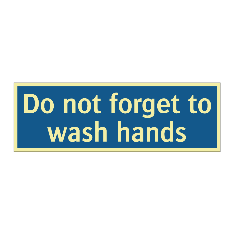 Do not forget to wash hands