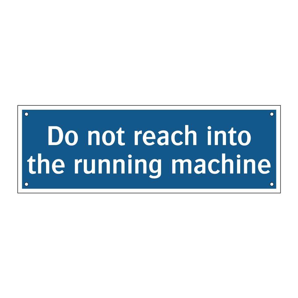Do not reach into the running machine