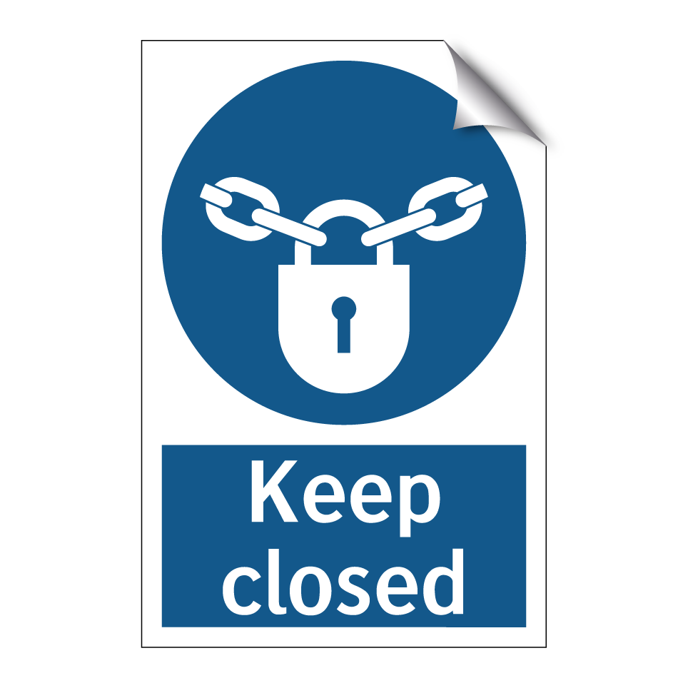 Keep closed