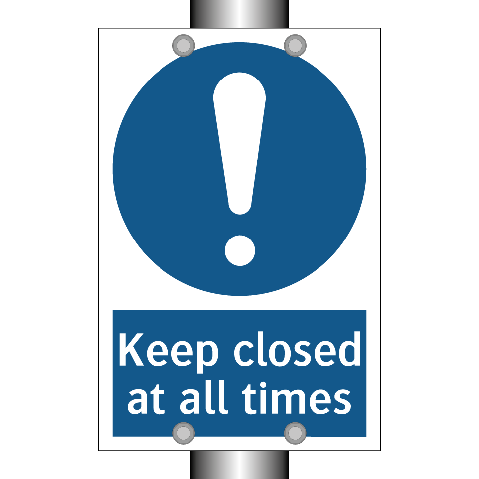 Keep closed at all times