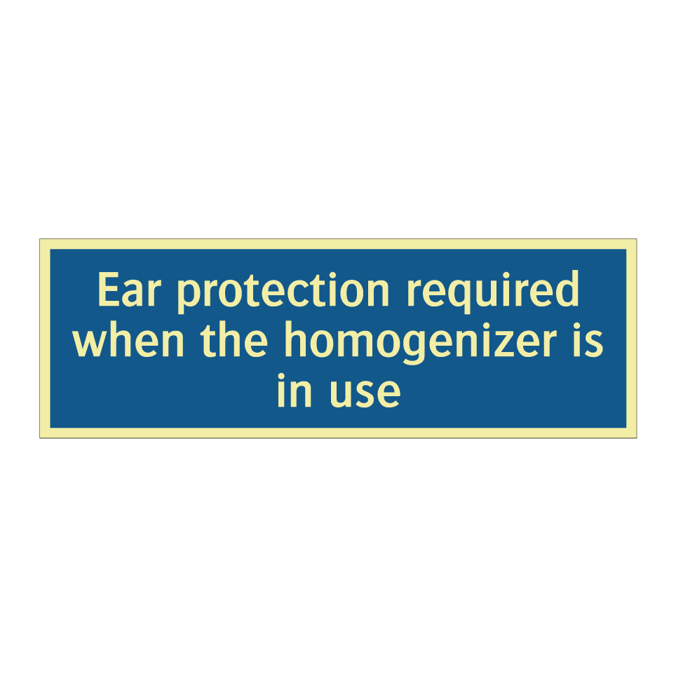 Ear protection required when the homogenizer is in use
