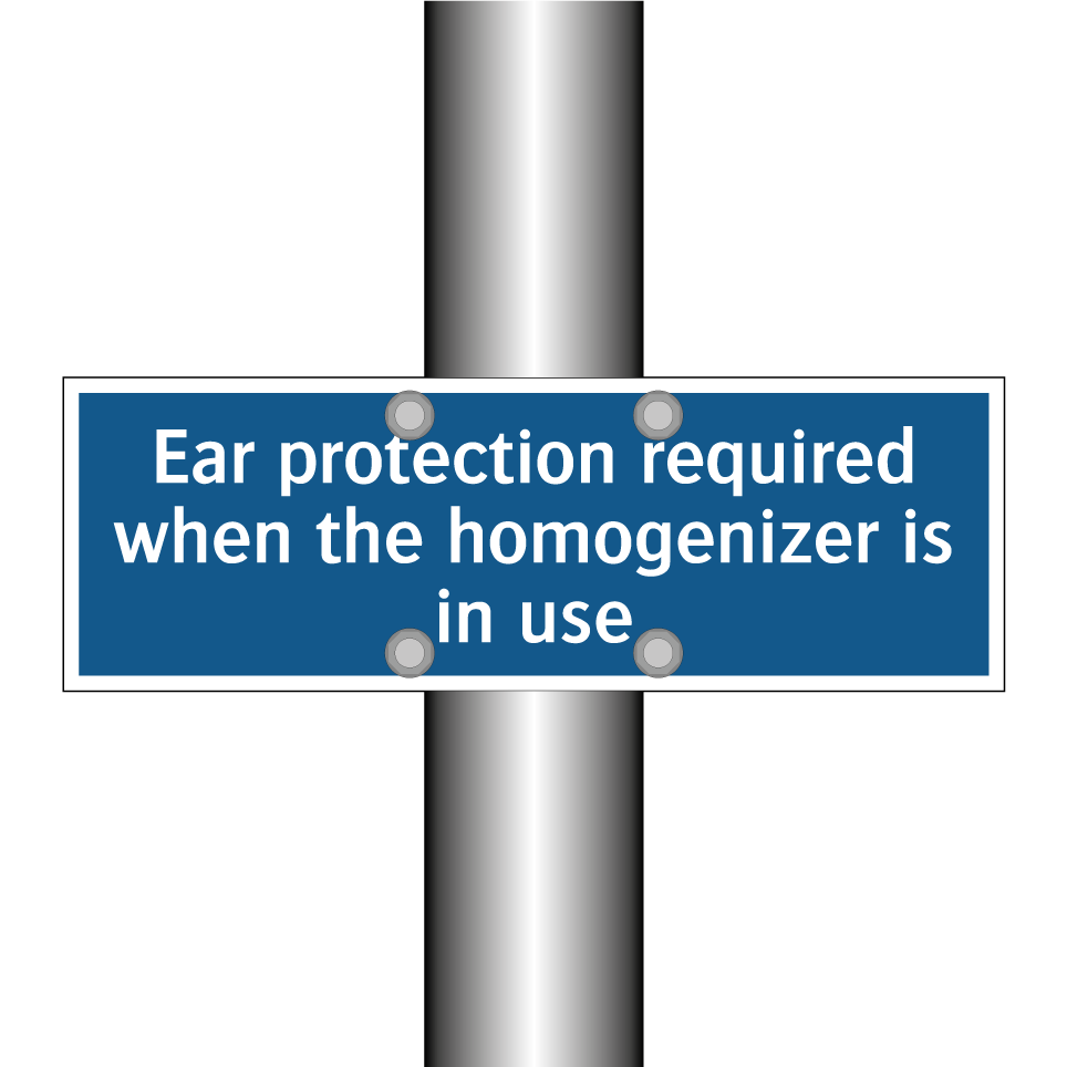 Ear protection required when the homogenizer is in use