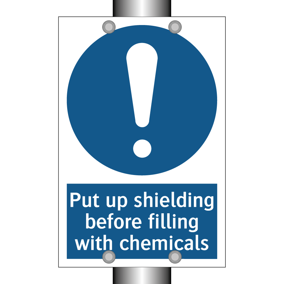 Put up shielding before filling with chemicals