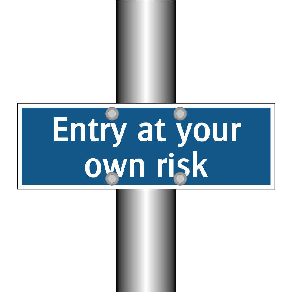 Entry at your own risk
