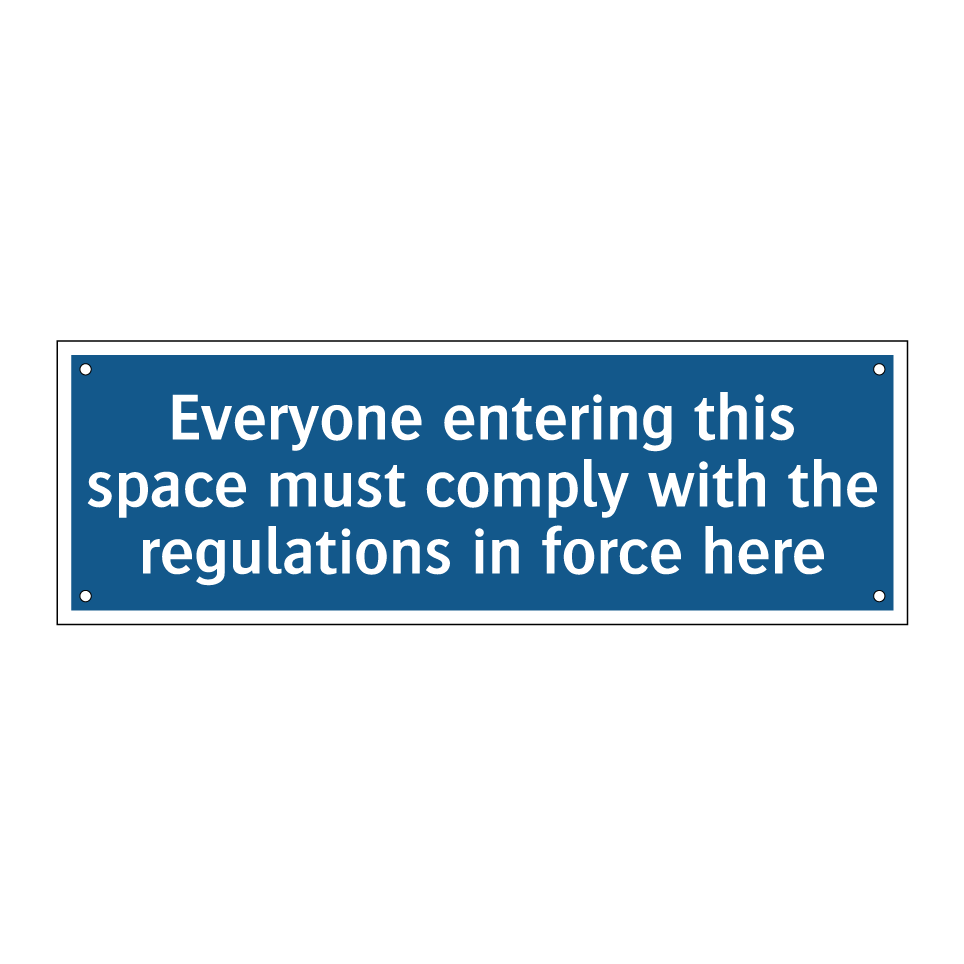 Everyone entering this space must comply with the regulations in force here