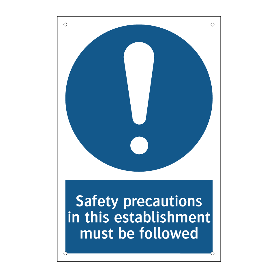 Safety precautions in this establishment must be followed