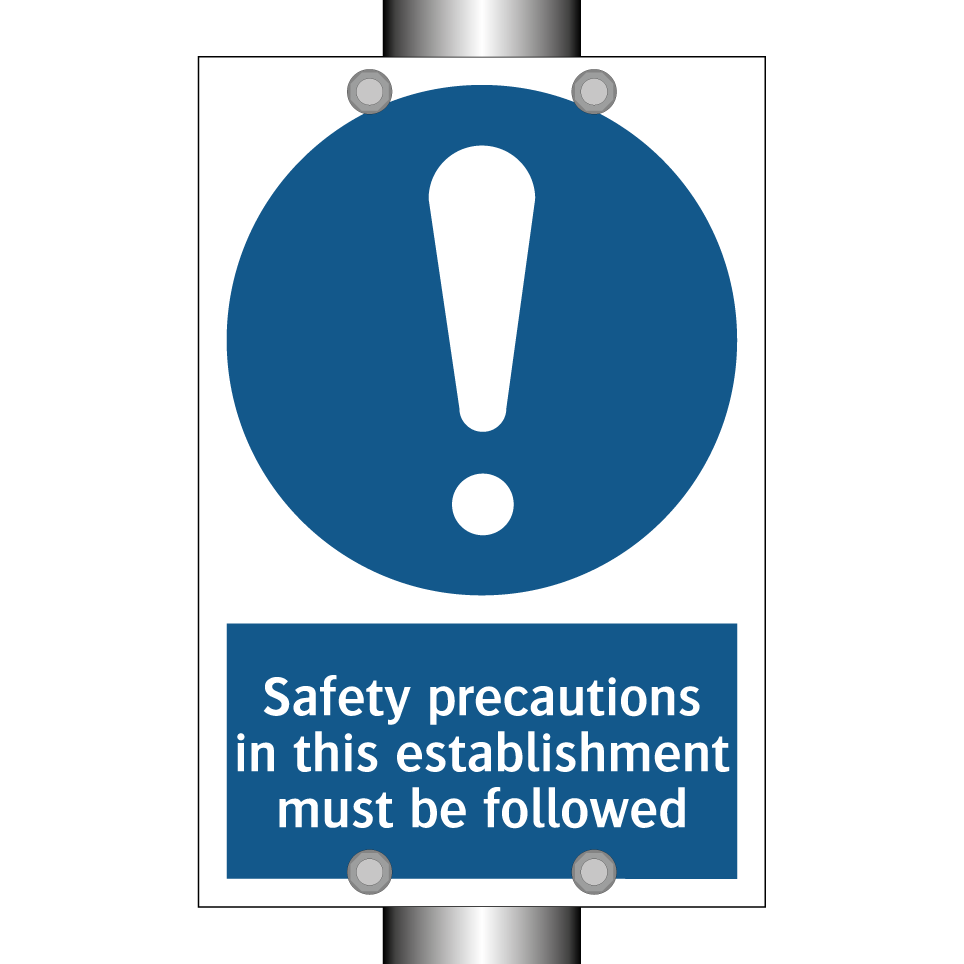 Safety precautions in this establishment must be followed