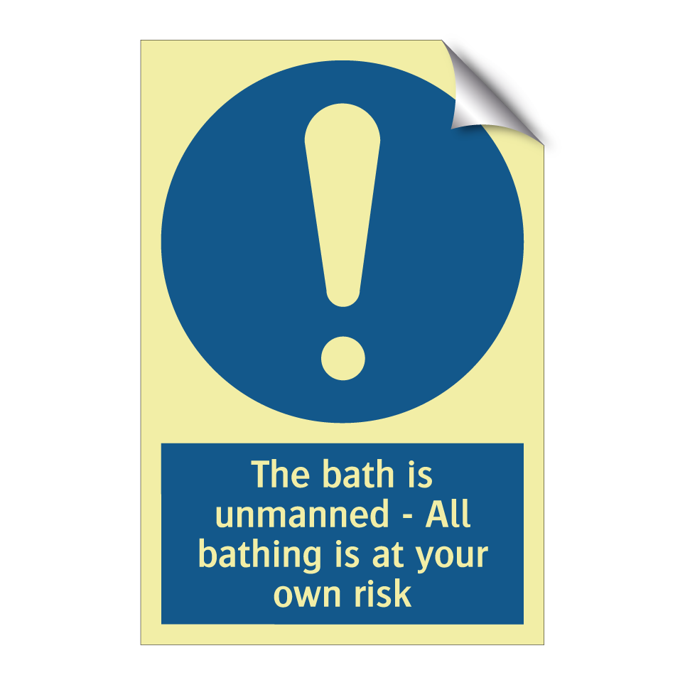 The bath is unmanned - All bathing is at your own risk