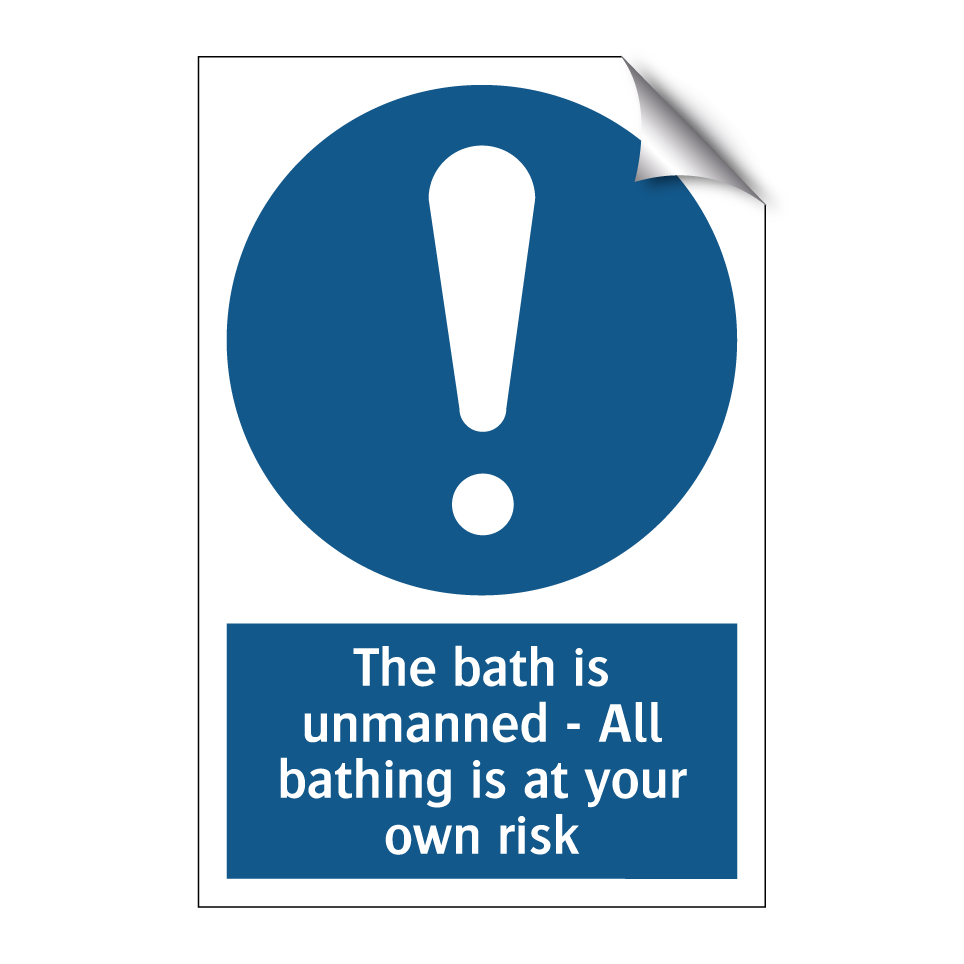 The bath is unmanned - All bathing is at your own risk