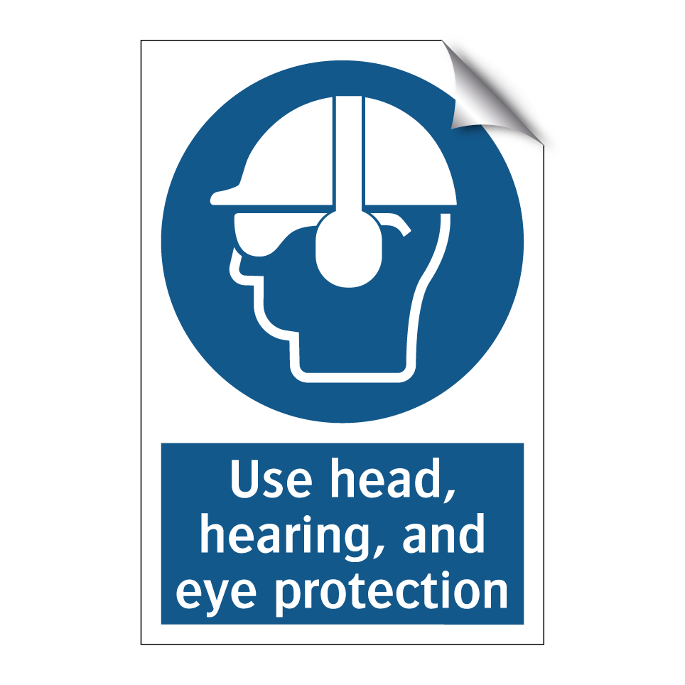 Use head, hearing, and eye protection