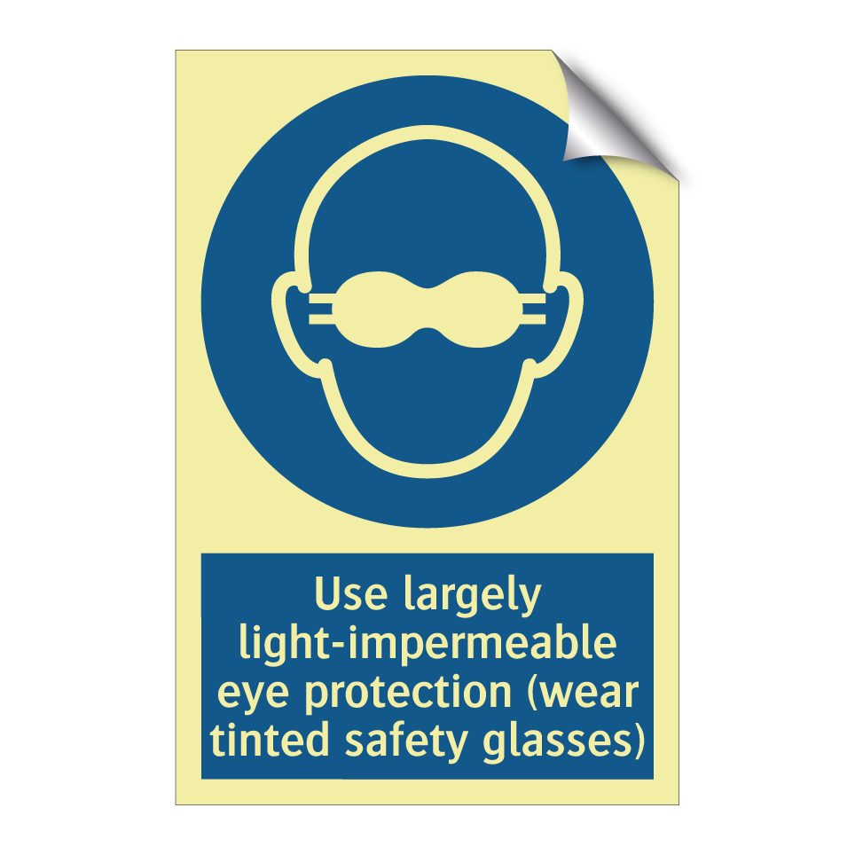 Use largely light-impermeable eye protection (wear tinted safety glasses)