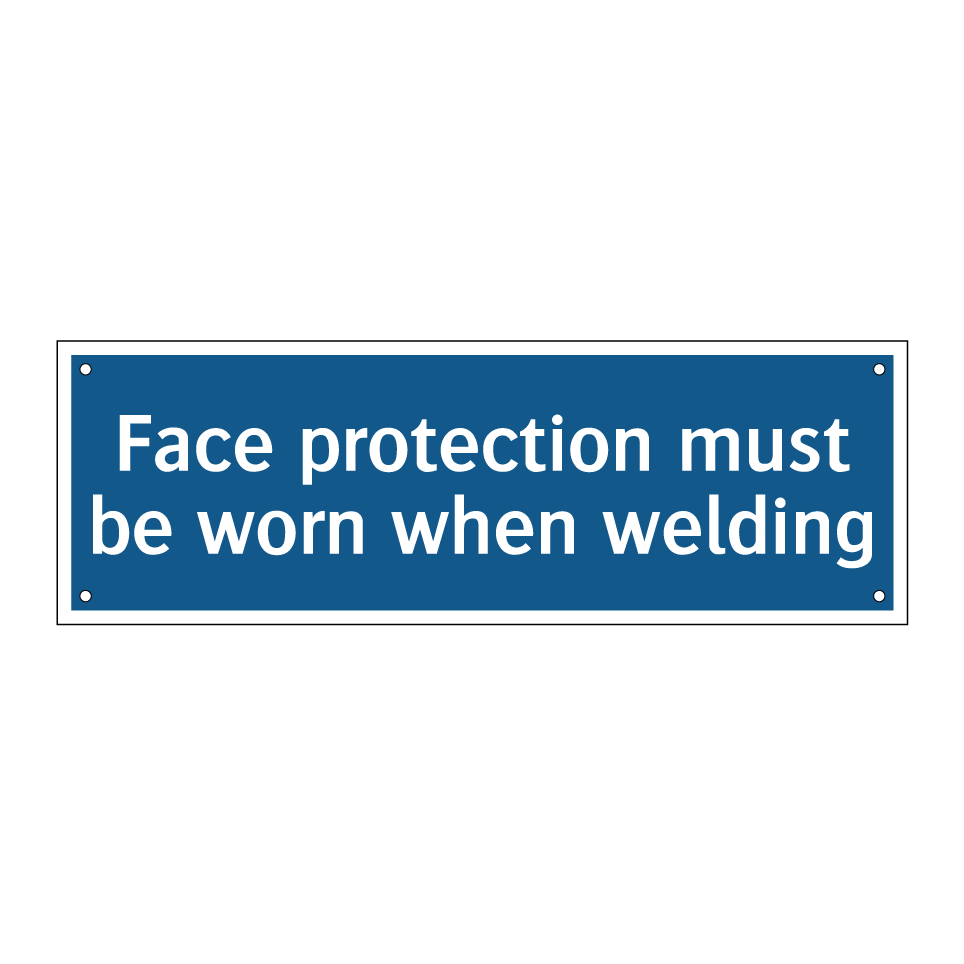 Face protection must be worn when welding
