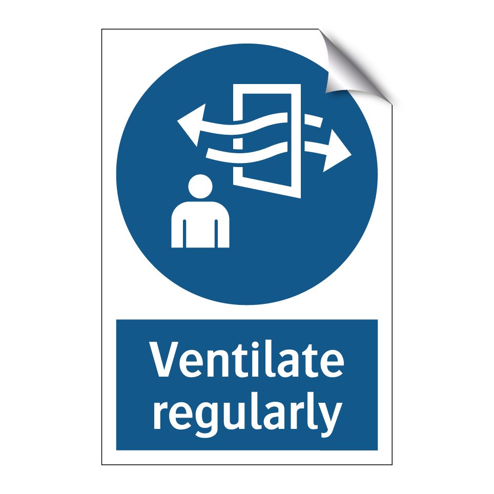 Ventilate regularly