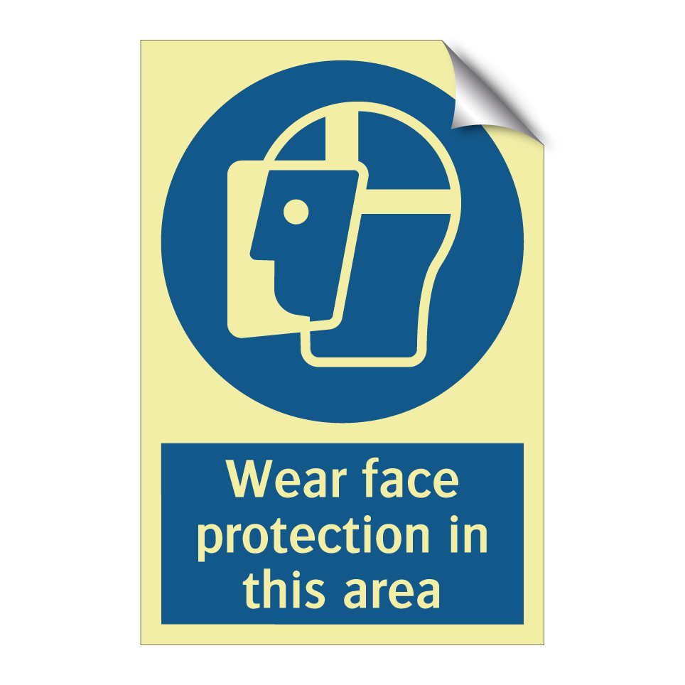 Wear face protection in this area