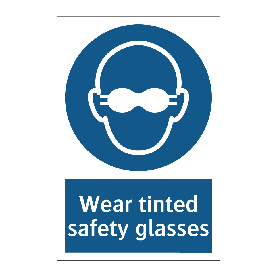 Wear tinted safety glasses