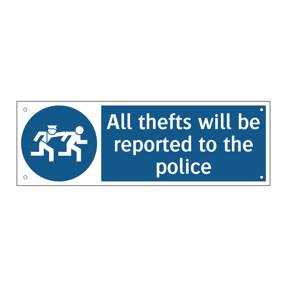 All thefts will be reported to the police