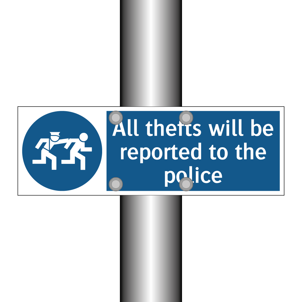 All thefts will be reported to the police