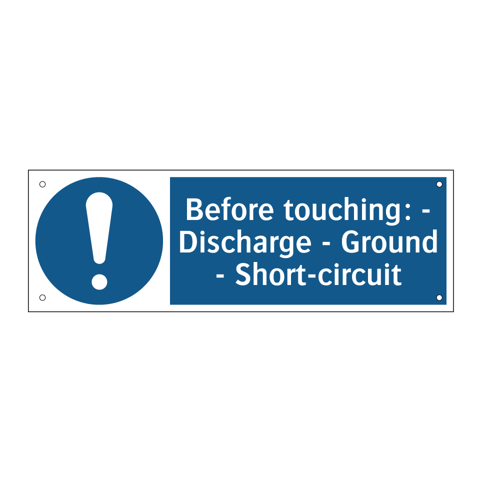 Before touching: - Discharge - Ground - Short-circuit