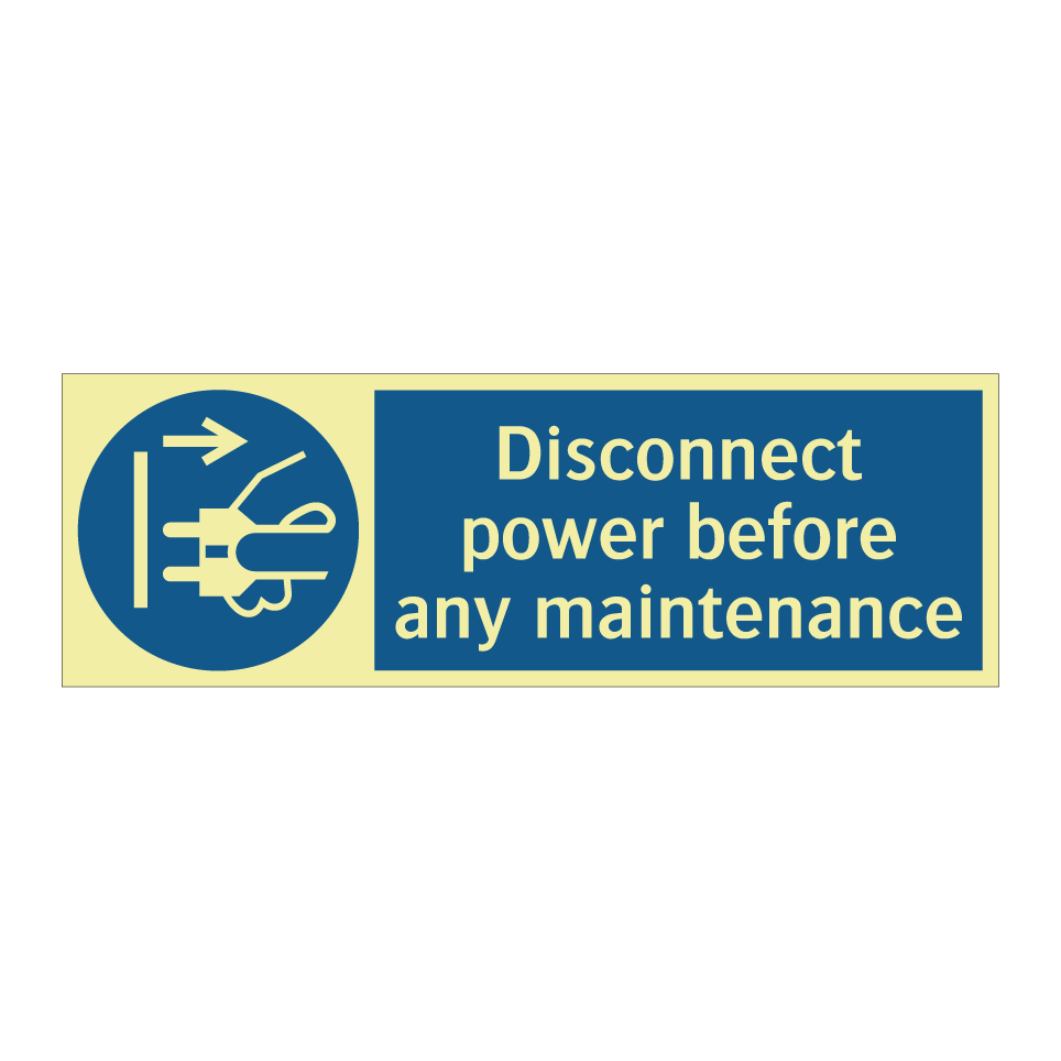 Disconnect power before any maintenance