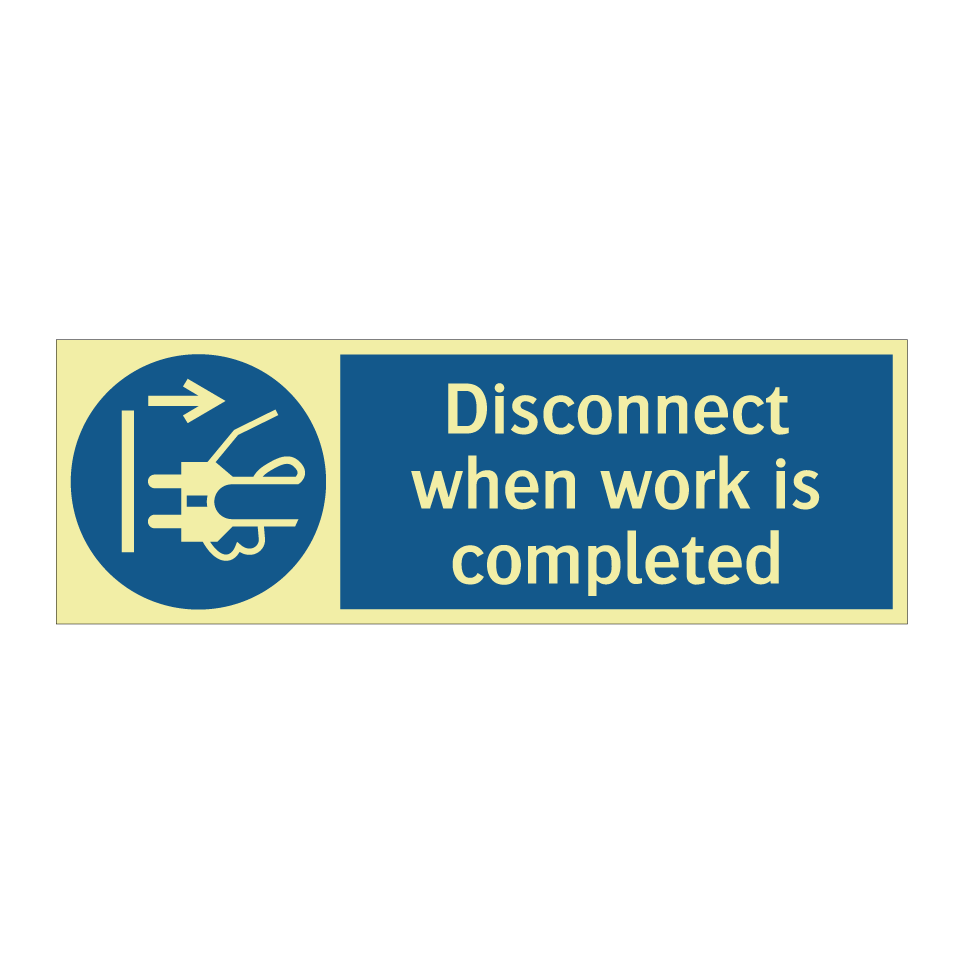 Disconnect when work is completed
