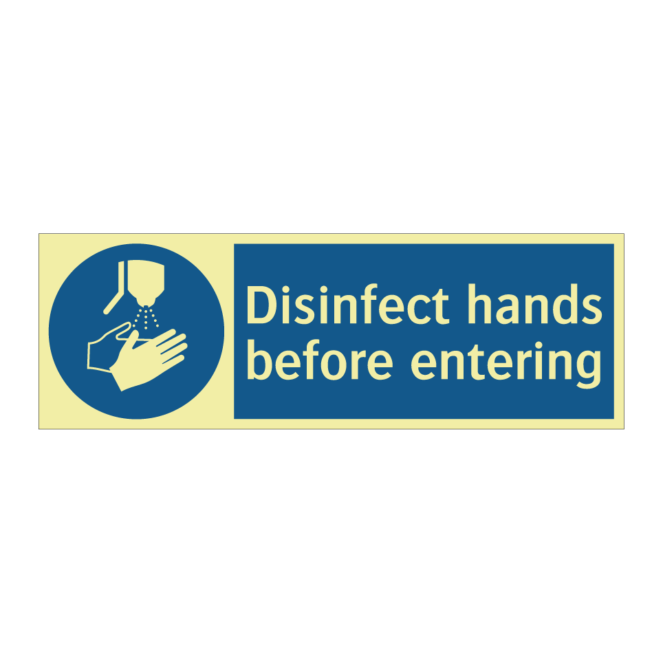 Disinfect hands before entering