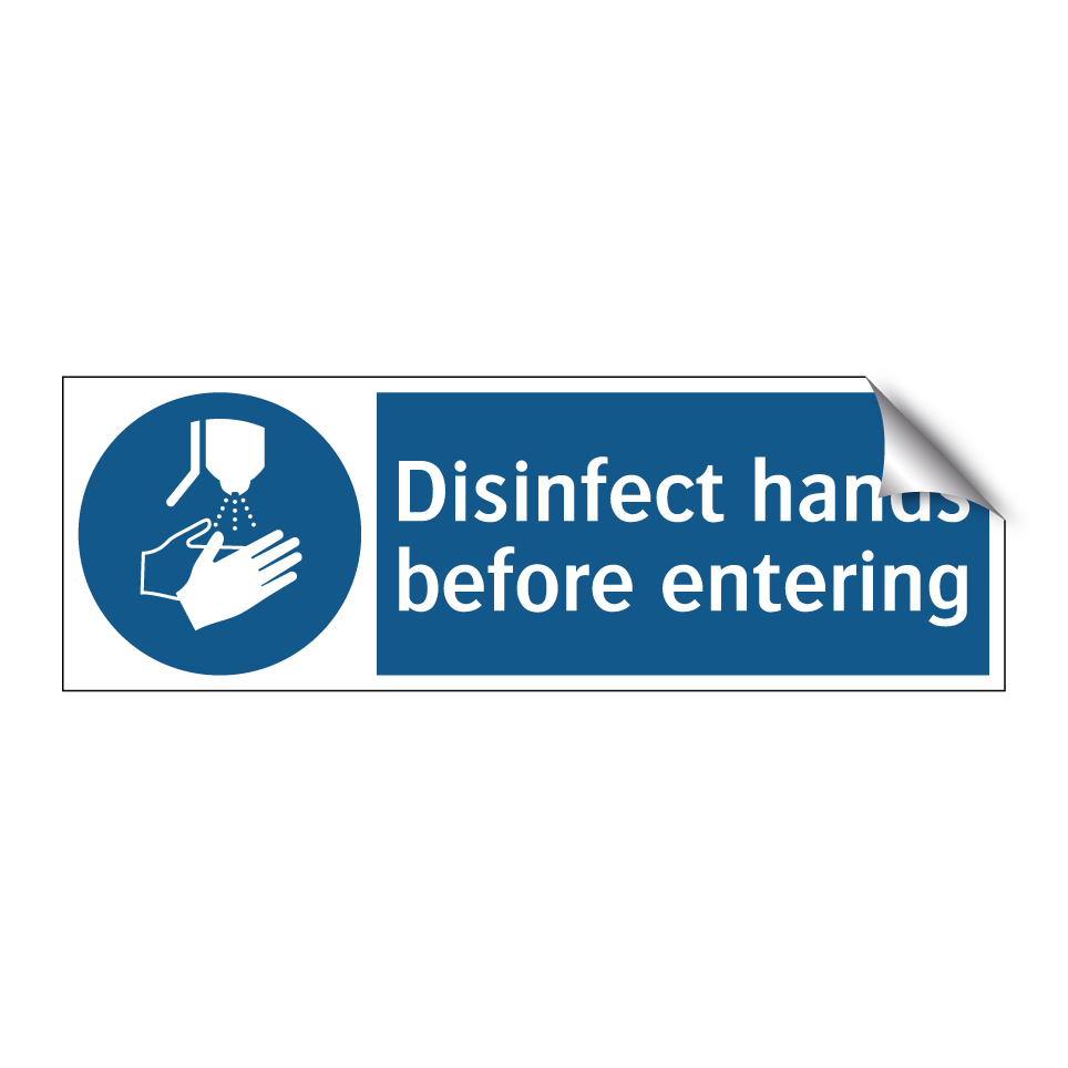 Disinfect hands before entering
