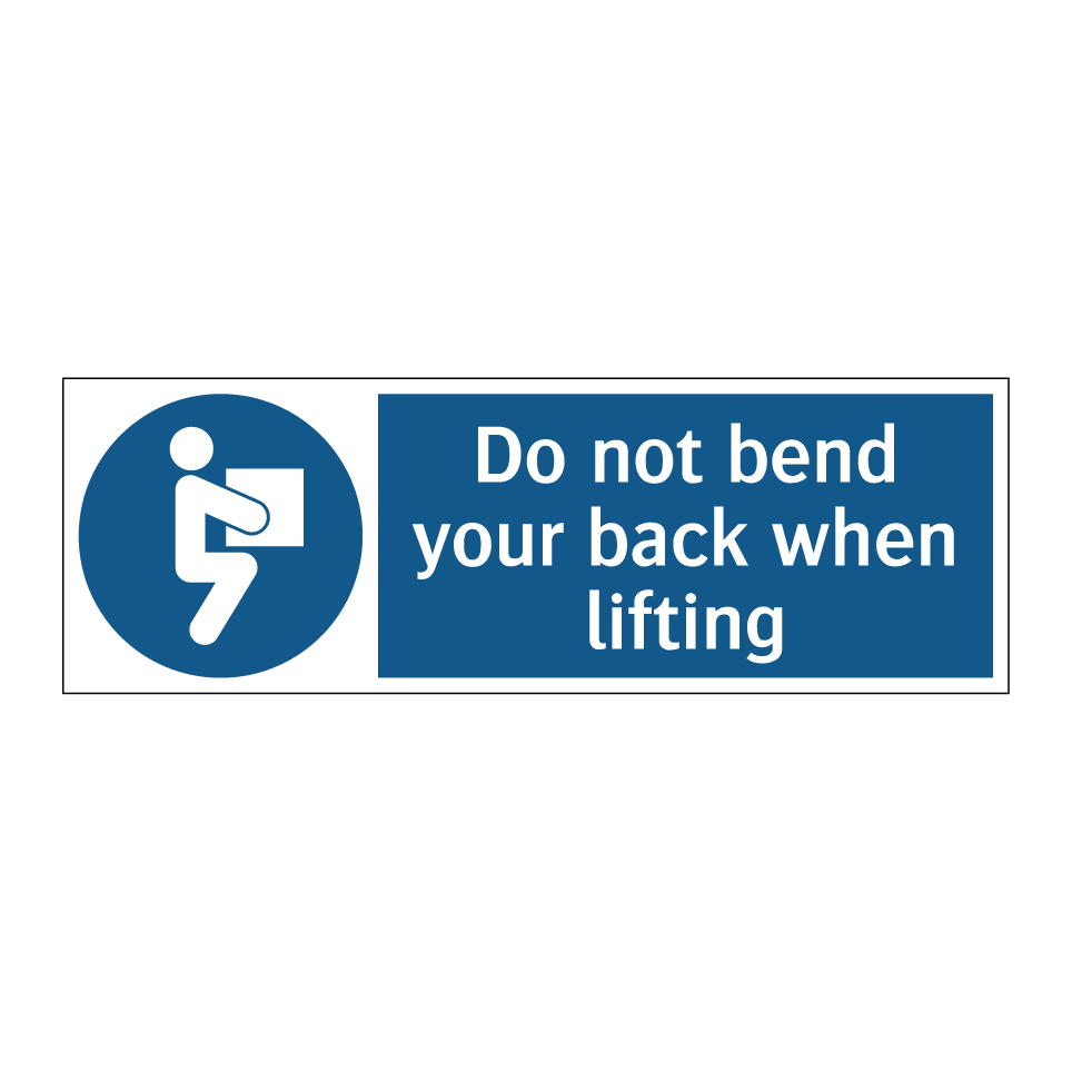 Do not bend your back when lifting