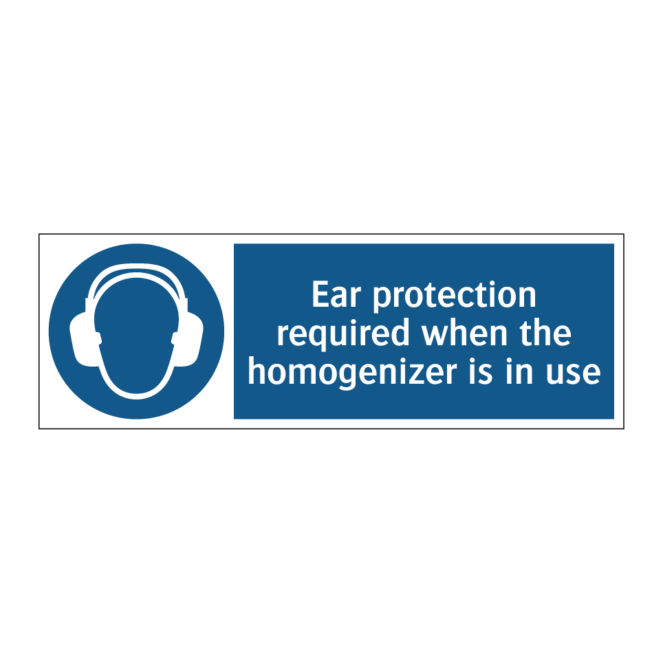 Ear protection required when the homogenizer is in use