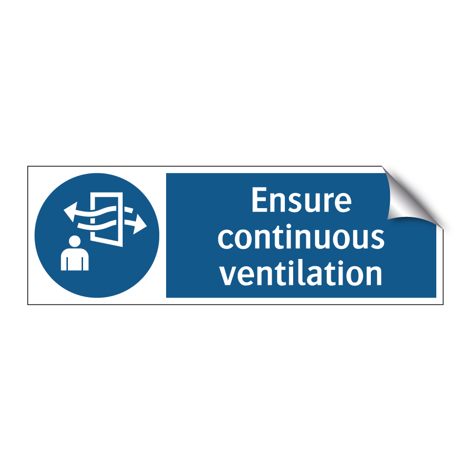 Ensure continuous ventilation