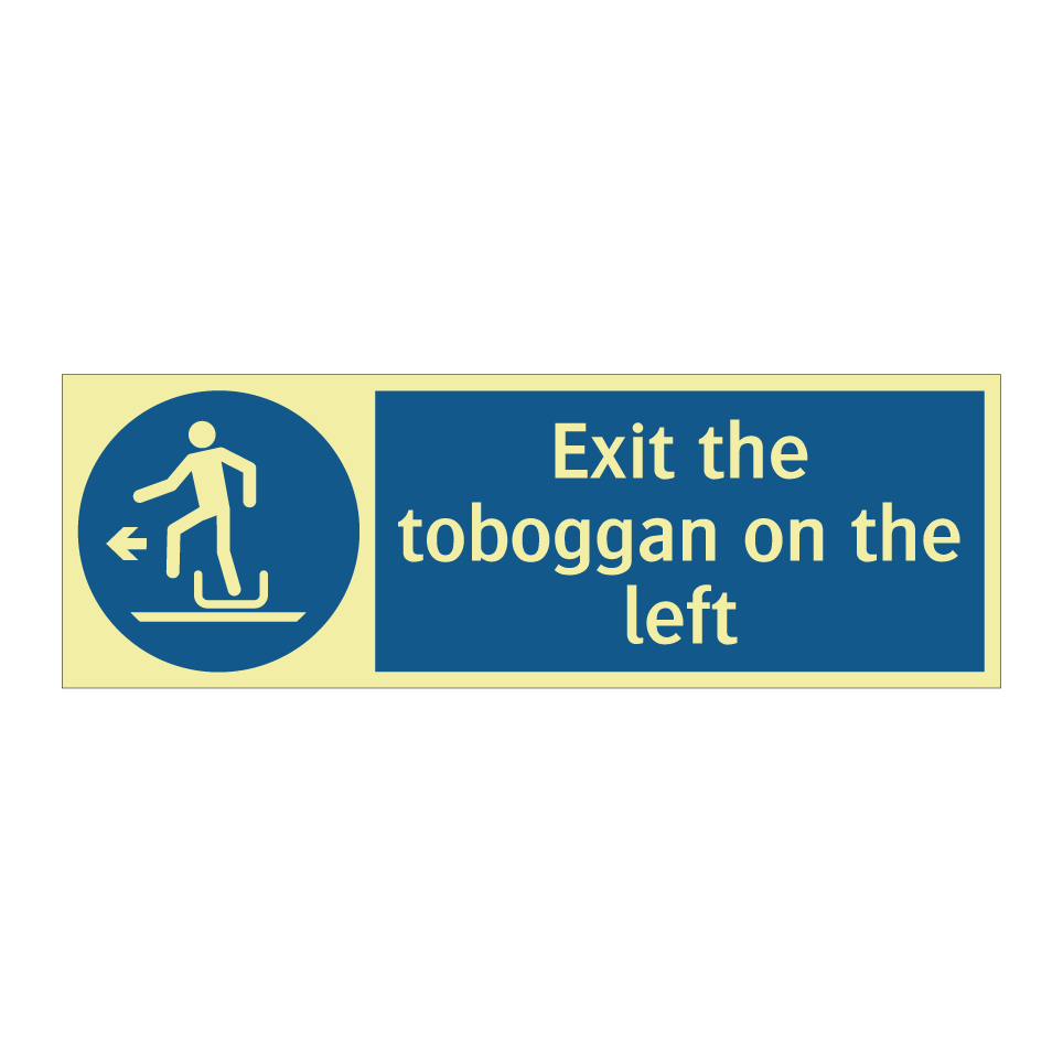 Exit the toboggan on the left