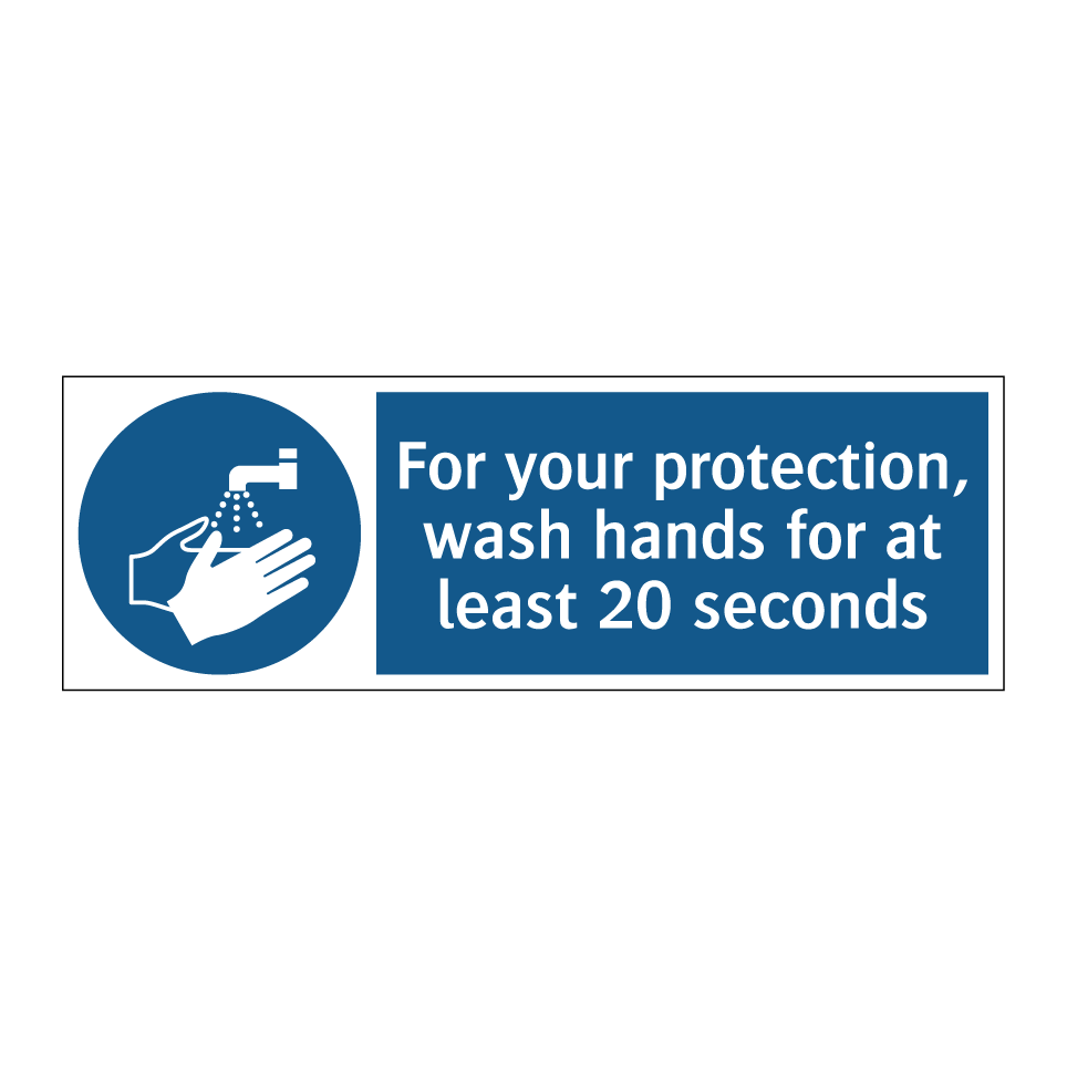 For your protection, wash hands for at least 20 seconds
