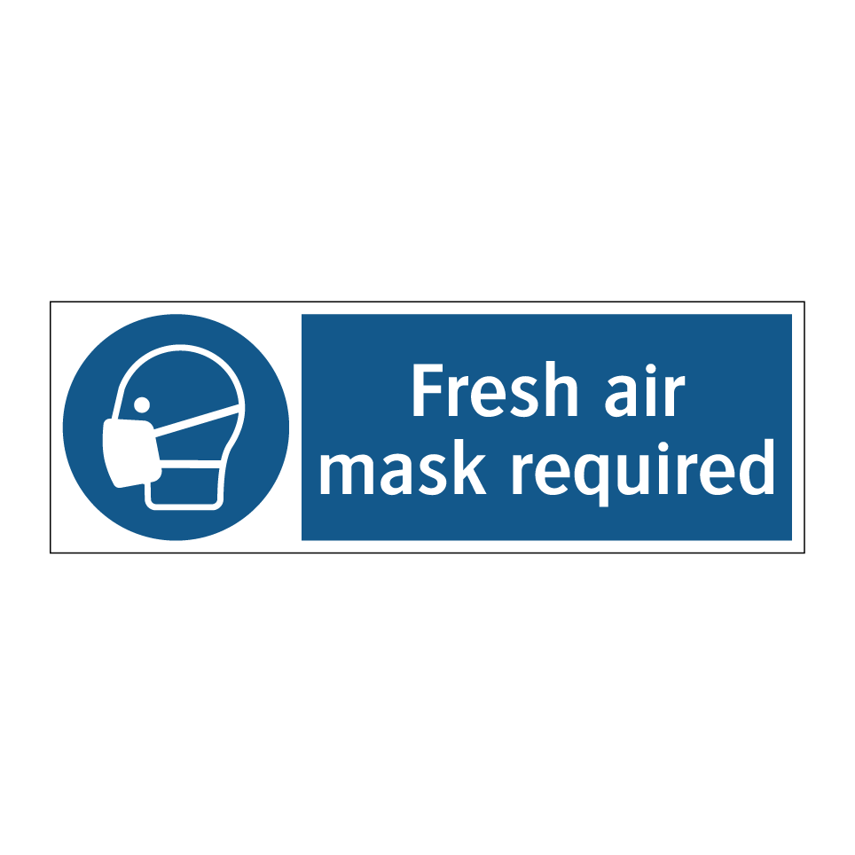 Fresh air mask required