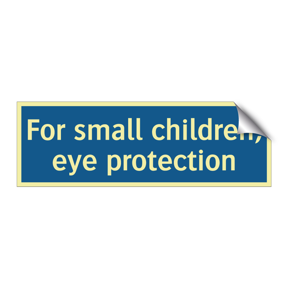 For small children, eye protection