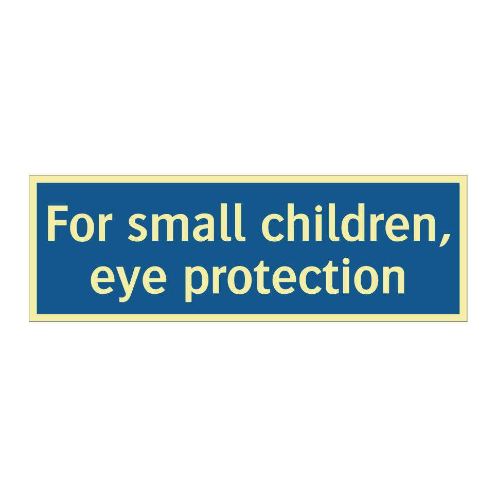 For small children, eye protection
