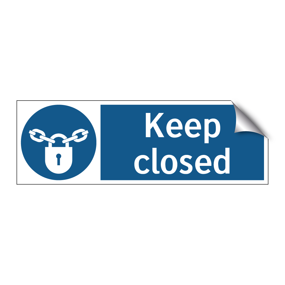 Keep closed