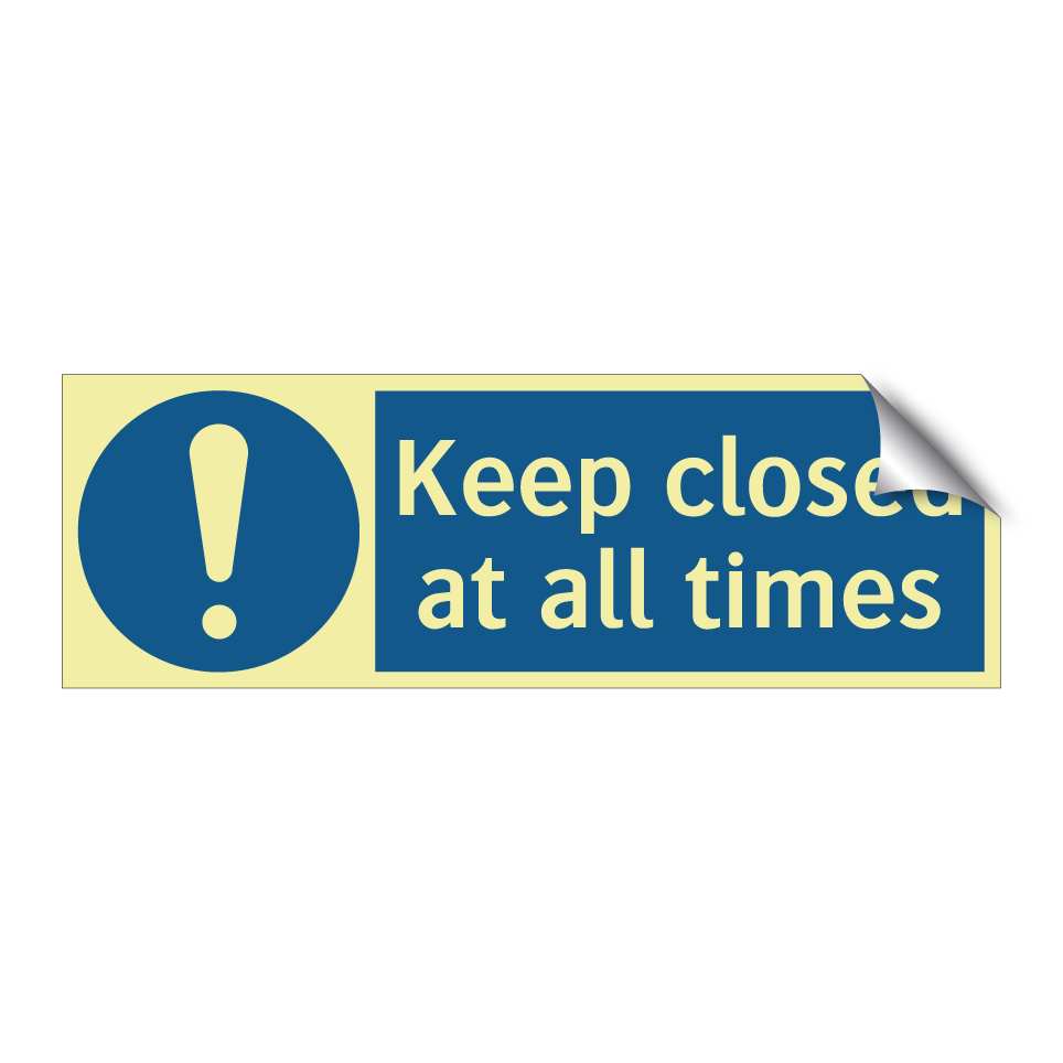 Keep closed at all times