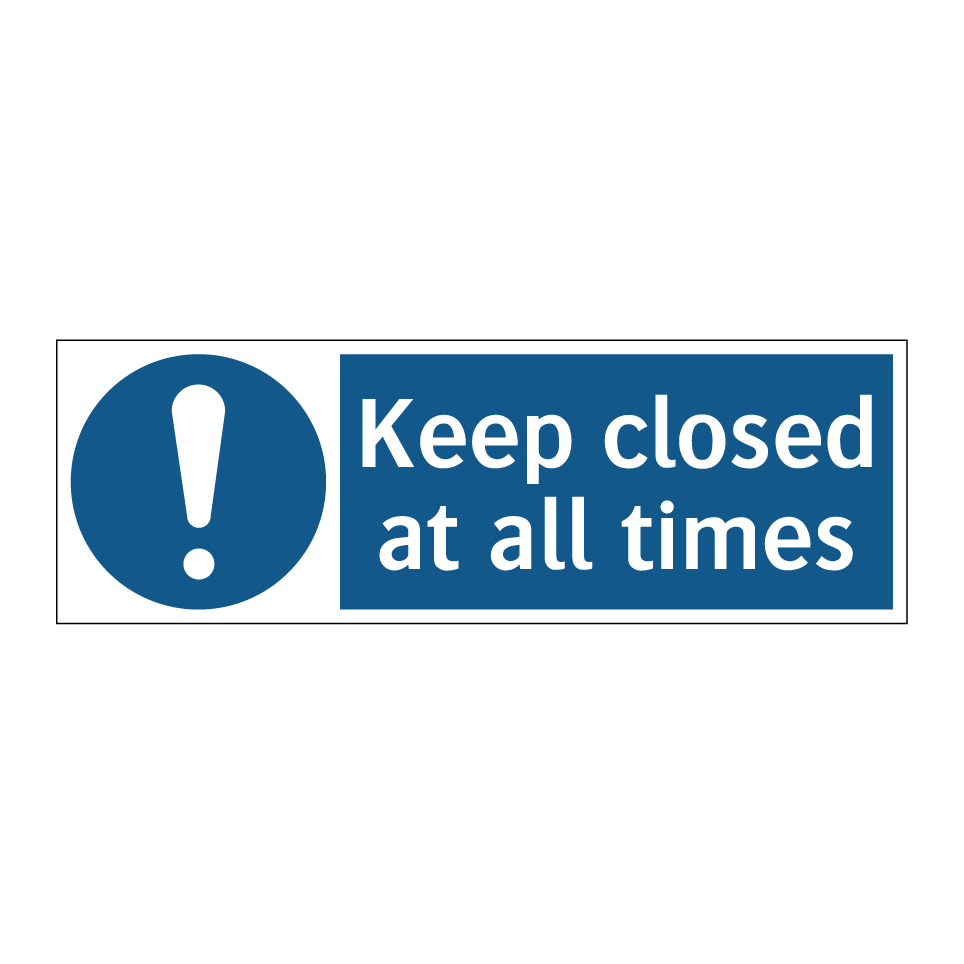 Keep closed at all times