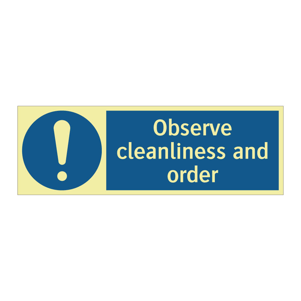 Observe cleanliness and order