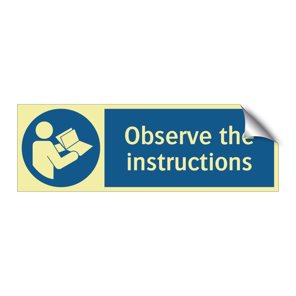 Observe the instructions