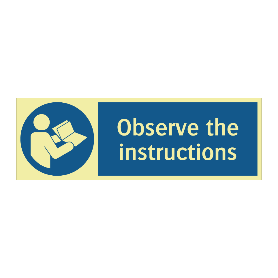Observe the instructions